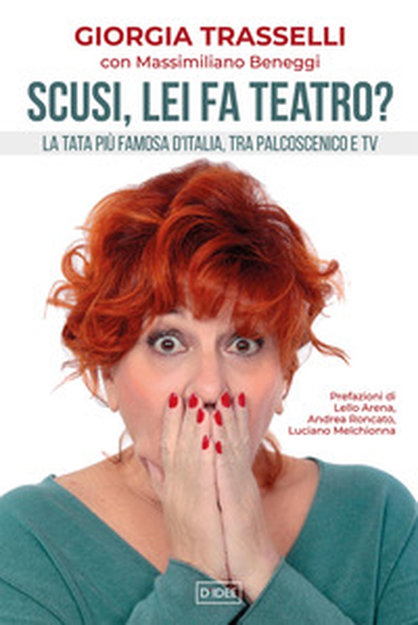 Scusi, lei fa teatro? La tata più famosa d'Italia, tra palcoscenico e tv - Librerie.coop Scusi, lei fa teatro? La tata più famosa d'Italia, tra palcoscenico e tv - Librerie.coop