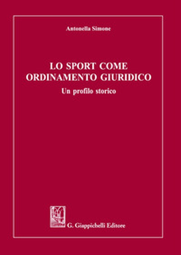 Lo sport come ordinamento giuridico. Un profilo storico - Librerie.coop Lo sport come ordinamento giuridico. Un profilo storico - Librerie.coop