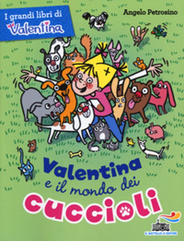 Valentina e il mondo dei cuccioli - Librerie.coop Valentina e il mondo dei cuccioli - Librerie.coop