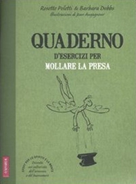 Quaderno d'esercizi per mollare la presa - Librerie.coop