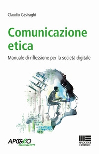 Comunicazione etica. Manuale di riflessione per la società digitale - Librerie.coop