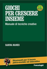 Giochi per crescere insieme. Manuale di tecniche creative - Librerie.coop