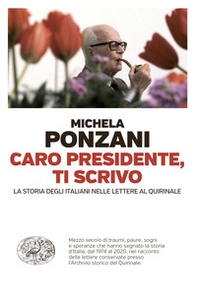 Caro presidente, ti scrivo. La Storia degli italiani nelle lettere al Quirinale - Librerie.coop
