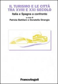 Il turismo e le città tra XVIII e XXI secolo. Italia e Spagna a confronto - Librerie.coop