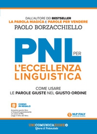 PNL per l'eccellenza linguistica. Come usare le parole giuste nel giusto ordine - Librerie.coop PNL per l'eccellenza linguistica. Come usare le parole giuste nel giusto ordine - Librerie.coop