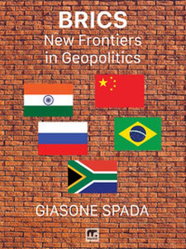 BRICS. New frontiers in geopolitics - Librerie.coop BRICS. New frontiers in geopolitics - Librerie.coop