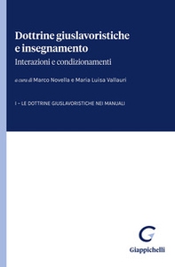 Dottrine giuslavoristiche e insegnamento: interazioni e condizionamenti - Vol. 1 - Librerie.coop