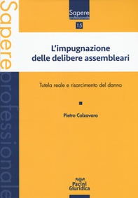 Impugnazione delle delibere assembleari. Tutela reale e risarcimento del danno - Librerie.coop