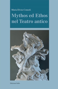 Mythos ed ethos nel teatro antico - Librerie.coop