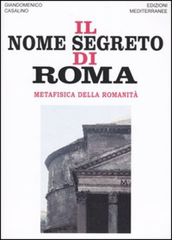 Il nome segreto di Roma. Metafisica della romanità - Librerie.coop Il nome segreto di Roma. Metafisica della romanità - Librerie.coop