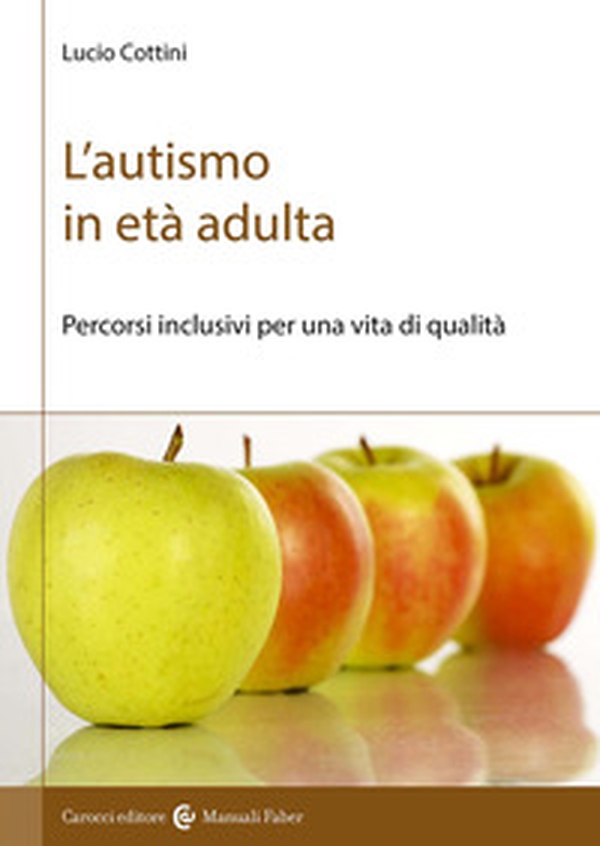 L'autismo in età adulta. Percorsi inclusivi per una vita di qualità - Librerie.coop L'autismo in età adulta. Percorsi inclusivi per una vita di qualità - Librerie.coop