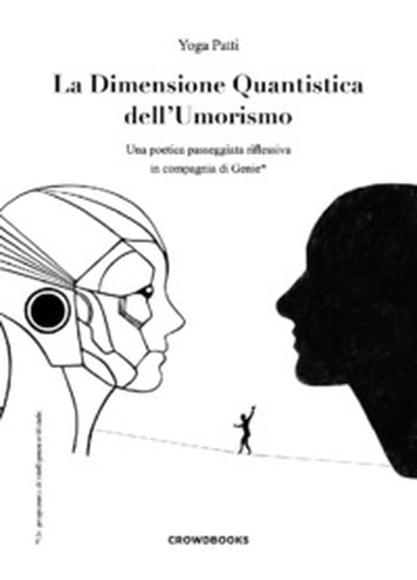 La dimensione quantistica dell'umorismo. Una poetica passeggiata riflessiva in compagnia di Genie* - Librerie.coop La dimensione quantistica dell'umorismo. Una poetica passeggiata riflessiva in compagnia di Genie* - Librerie.coop