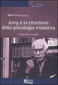 Jung e la creazione della psicologia moderna. Il sogno di una scienza - Librerie.coop