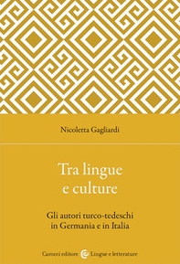 Tra lingue e culture. Gli autori turco-tedeschi in Germania e in Italia - Librerie.coop