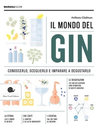 Il mondo del gin. Conoscerlo, sceglierlo e imparare a degustarlo - Librerie.coop