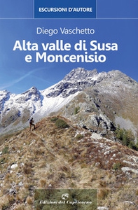 Alta Valle di Susa e Moncenisio. Escursioni d'autore - Librerie.coop