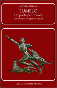 Eumelo. Un poeta per Corinto. Con ulteriori divagazioni epiche - Librerie.coop