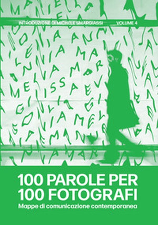 100 parole per 100 fotografi. Mappe di comunicazione contemporanea - Vol. 4 - Librerie.coop 100 parole per 100 fotografi. Mappe di comunicazione contemporanea - Vol. 4 - Librerie.coop