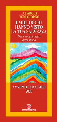 I miei occhi hanno visto la salvezza. Gesù in ogni piega della storia. Avvento e Natale 2020. La parola ogni giorno - Librerie.coop