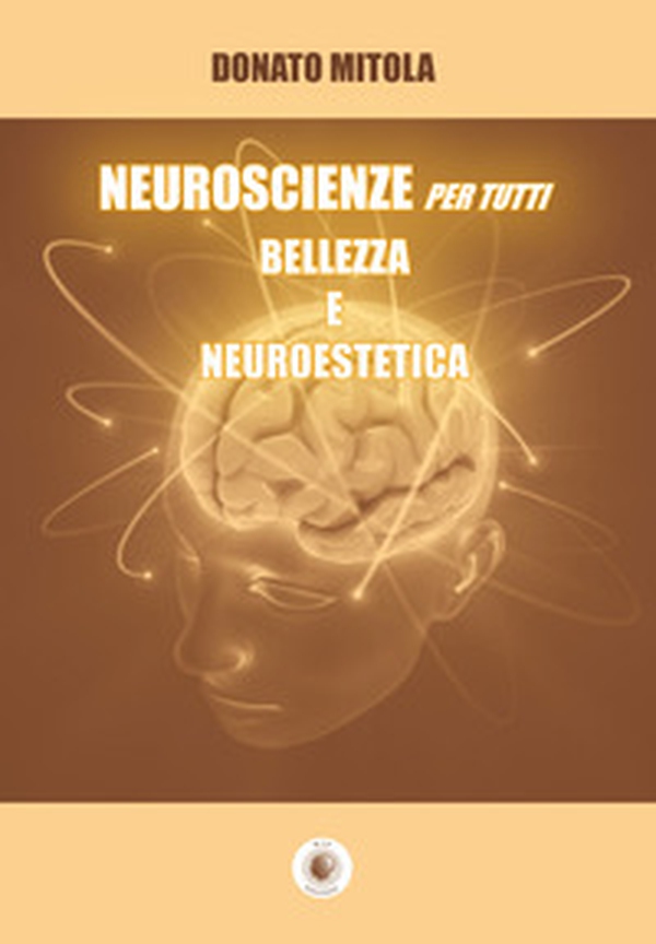 Neuroscienze per tutti. Bellezza e neuroestetica - Librerie.coop Neuroscienze per tutti. Bellezza e neuroestetica - Librerie.coop