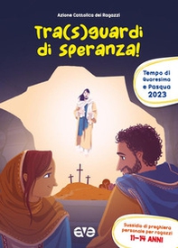 Tra sguardi di speranza. Quaresima e Pasqua. Preghiera - Vol. 3 - Librerie.coop