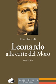 Leonardo alla corte del Moro - Librerie.coop Leonardo alla corte del Moro - Librerie.coop