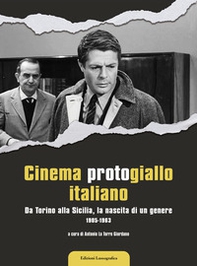 Cinema protogiallo italiano. Da Torino alla Sicilia, la nascita di un genere - Librerie.coop