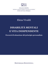 Disabilità mentali e vita indipendente. Percorsi di attuazione del principio personalista - Librerie.coop
