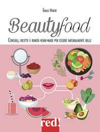 Beautyfood. Consigli, ricette e rimedi home-made per essere naturalmente belle - Librerie.coop