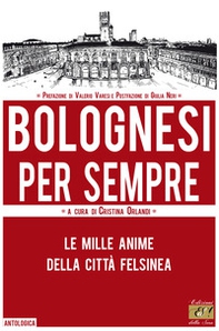 Bolognesi per sempre. Le mille anime della città felsinea - Librerie.coop