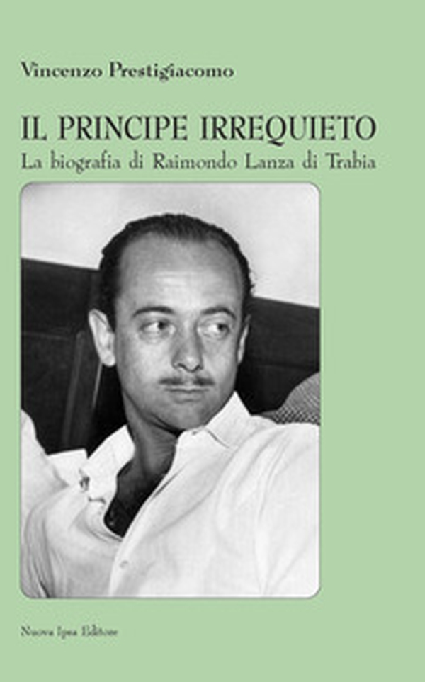 Il principe irrequieto La biografia di Raimondo Lanza di Trabia - Librerie.coop Il principe irrequieto La biografia di Raimondo Lanza di Trabia - Librerie.coop
