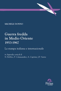 Guerra fredda in Medio Oriente 1953-1967. La stampa italiana e internazionale - Librerie.coop
