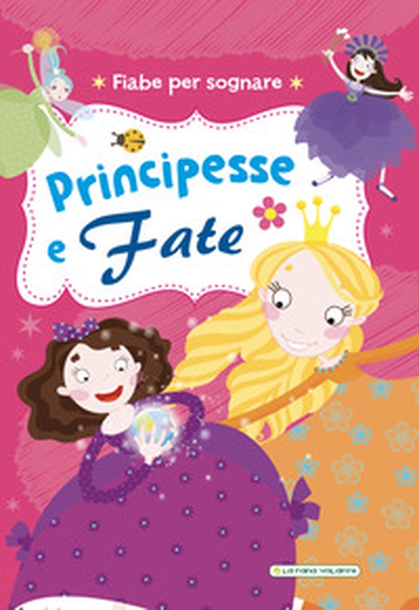 Principesse e fate. Fiabe per sognare - Librerie.coop Principesse e fate. Fiabe per sognare - Librerie.coop