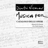Dimitri Nicolau. Musica per. Catalogo delle opere - Librerie.coop
