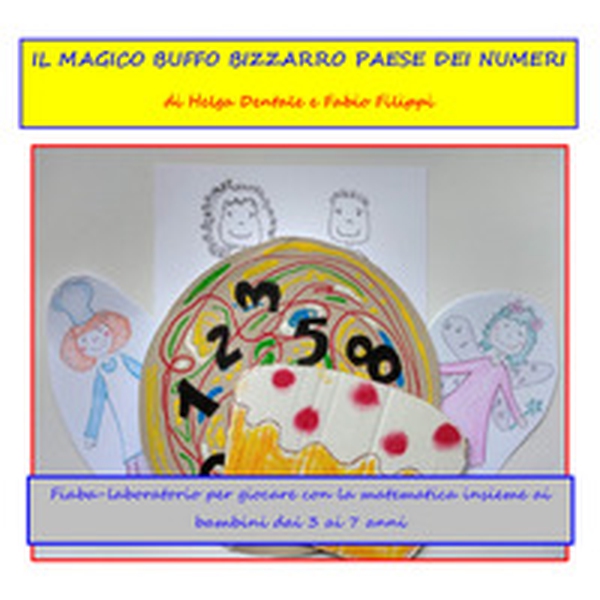 Il magico buffo bizzarro paese dei numeri. Fiaba laboratorio per giocare con la matematica insieme ai bambini dai 3 ai 7 anni - Librerie.coop Il magico buffo bizzarro paese dei numeri. Fiaba laboratorio per giocare con la matematica insieme ai bambini dai 3 ai 7 anni - Librerie.coop