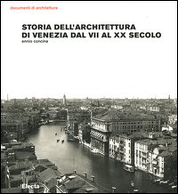 Storia dell'architettura di Venezia dal VII al XX secolo - Librerie.coop Storia dell'architettura di Venezia dal VII al XX secolo - Librerie.coop