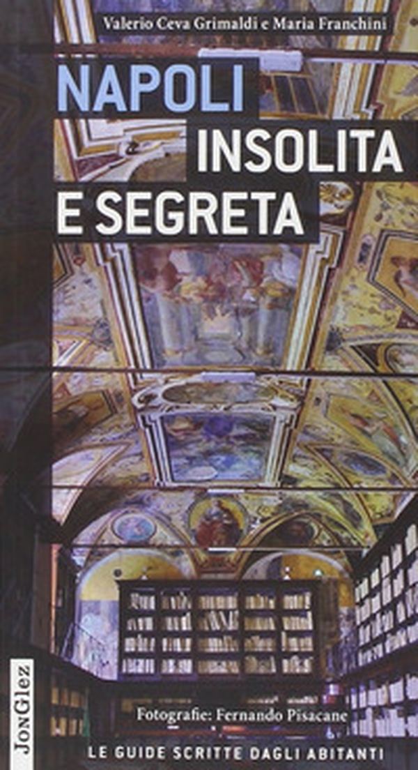 Napoli insolita e segreta - Librerie.coop Napoli insolita e segreta - Librerie.coop