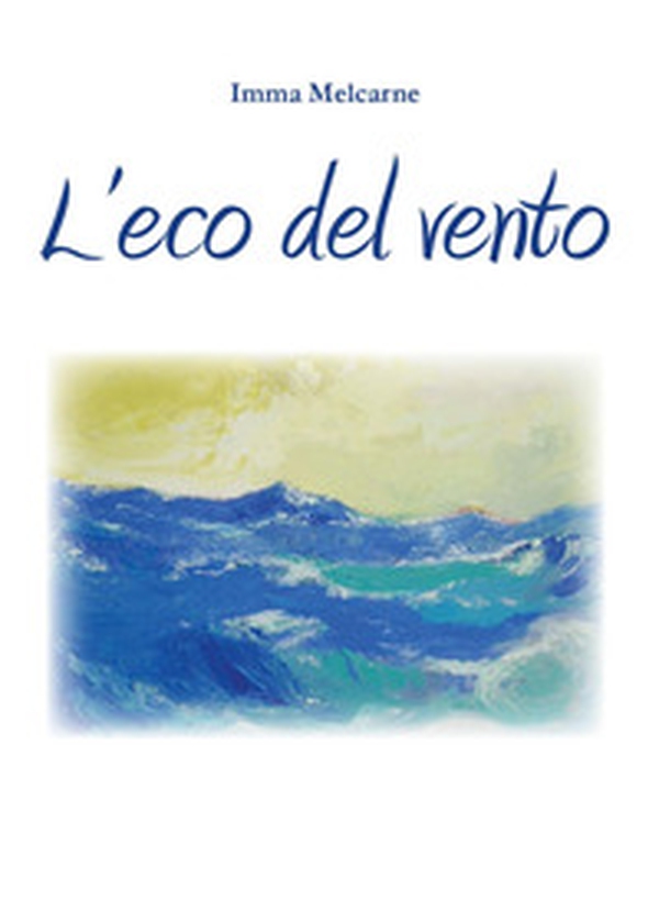 L'eco del vento - Librerie.coop L'eco del vento - Librerie.coop