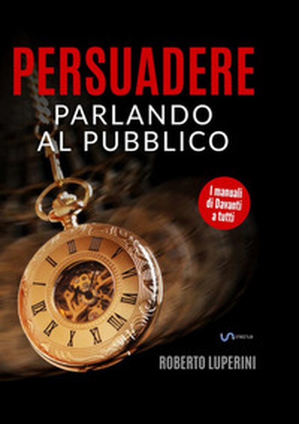 Persuadere parlando al pubblico. Trentasei tecniche di persuasione per parlare in pubblico - Librerie.coop Persuadere parlando al pubblico. Trentasei tecniche di persuasione per parlare in pubblico - Librerie.coop