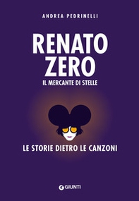 Renato Zero. Il mercante di stelle. La storia dietro le canzoni - Librerie.coop