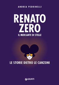 Renato Zero. Il mercante di stelle. La storia dietro le canzoni - Librerie.coop Renato Zero. Il mercante di stelle. La storia dietro le canzoni - Librerie.coop
