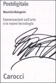 Postdigitale. Conversazioni sull'arte e le nuove tecnologie - Librerie.coop Postdigitale. Conversazioni sull'arte e le nuove tecnologie - Librerie.coop