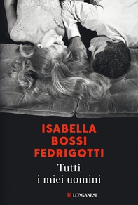 Tutti i miei uomini - Librerie.coop Tutti i miei uomini - Librerie.coop