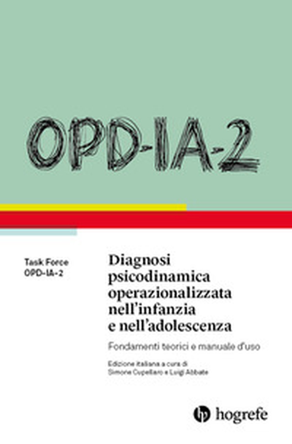 OPD-IA-2. Diagnosi psicodinamica operazionalizzata nell'infanzia e nell'adolescenza. Fondamenti teorici e manuale d'uso - Librerie.coop OPD-IA-2. Diagnosi psicodinamica operazionalizzata nell'infanzia e nell'adolescenza. Fondamenti teorici e manuale d'uso - Librerie.coop