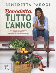 Benedetta tutto l'anno. 170 nuove ricette facili e sorprendenti per quattro stagioni di bontà - Librerie.coop Benedetta tutto l'anno. 170 nuove ricette facili e sorprendenti per quattro stagioni di bontà - Librerie.coop