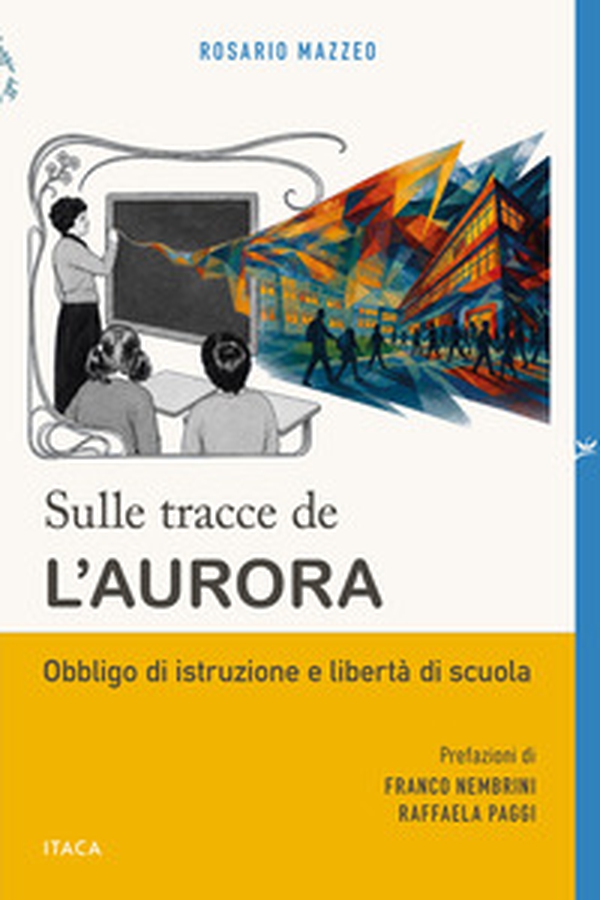 Sulle tracce de «L'Aurora». Obbligo di istruzione e libertà di scuola - Librerie.coop