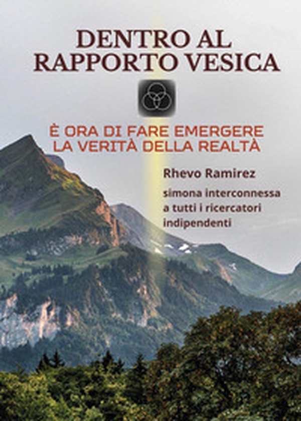 Dentro al rapporto Vesica. È ora di fare emergere la verità della realtà - Librerie.coop