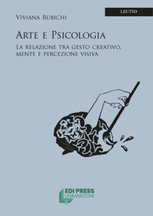 Arte e psicologia. La relazione tra gesto creativo, mente e percezione visiva - Librerie.coop Arte e psicologia. La relazione tra gesto creativo, mente e percezione visiva - Librerie.coop
