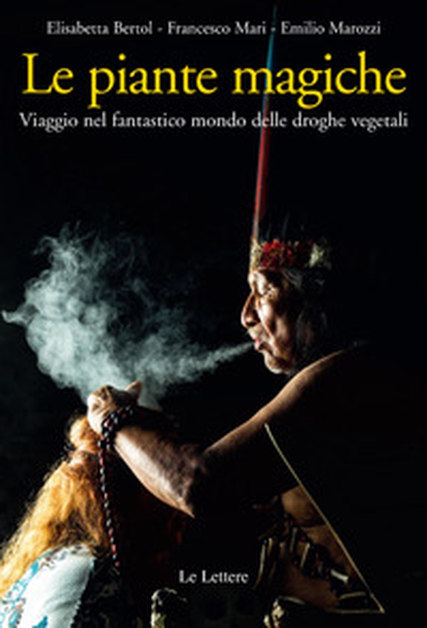 Le piante magiche. Viaggio nel fantastico mondo delle droghe vegetali - Librerie.coop Le piante magiche. Viaggio nel fantastico mondo delle droghe vegetali - Librerie.coop