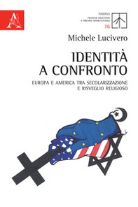 Identità a confronto. Europa e America tra secolarizzazione e risveglio religioso - Librerie.coop